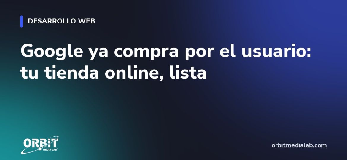 Google ya compra por el usuario: tu tienda online, lista