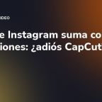 Edits de Instagram suma color y animaciones: ¿adiós CapCut?