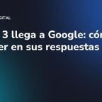 Gemini 3 llega a Google: cómo aparecer en sus respuestas