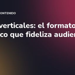 Series verticales: el formato episódico que fideliza audiencia