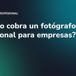 ¿Cuánto cobra un fotógrafo profesional para empresas?