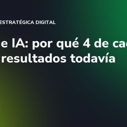 Pymes e IA: por qué 4 de cada 10 no ven resultados todavía