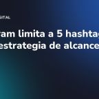 Instagram limita a 5 hashtags: nueva estrategia de alcance