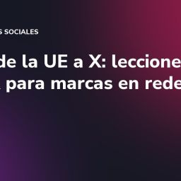 Multa de la UE a X: lecciones de la DSA para marcas en redes