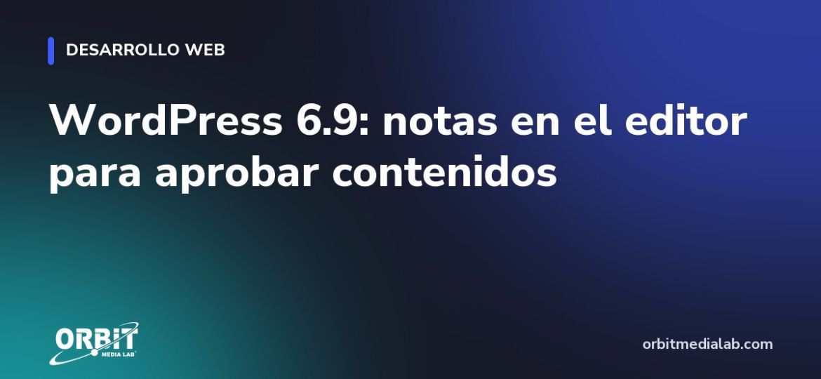 WordPress 6.9: notas en el editor para aprobar contenidos