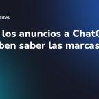 Llegan los anuncios a ChatGPT: qué deben saber las marcas