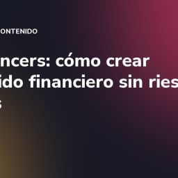 Finfluencers: cómo crear contenido financiero sin riesgos legales