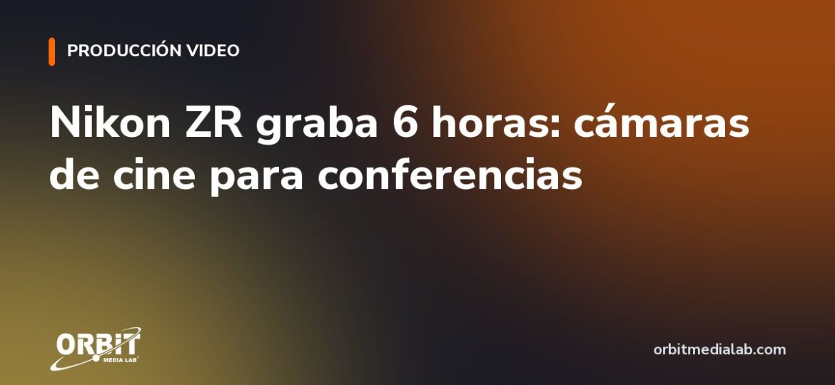 Nikon ZR graba 6 horas: cámaras de cine para conferencias