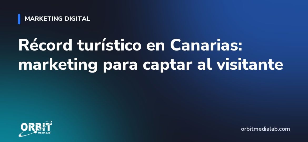 Récord turístico en Canarias: marketing para captar al visitante