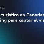 Récord turístico en Canarias: marketing para captar al visitante