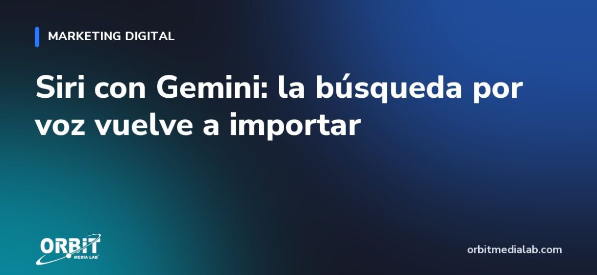 Siri con Gemini: la búsqueda por voz vuelve a importar