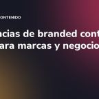 Tendencias de branded content 2026 para marcas y negocios