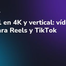 Veo 3.1 en 4K y vertical: vídeo IA listo para Reels y TikTok