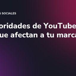 Las prioridades de YouTube en 2026 que afectan a tu marca
