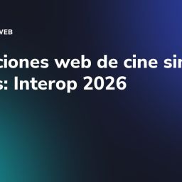 Animaciones web de cine sin plugins: Interop 2026