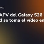 Códec APV del Galaxy S26 Ultra: Android se toma el vídeo en serio