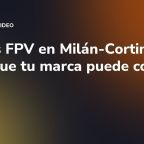 Drones FPV en Milán-Cortina: la toma que tu marca puede copiar