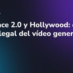 Seedance 2.0 y Hollywood: el riesgo legal del vídeo generativo