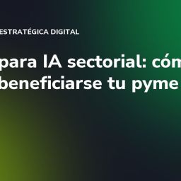 40 M€ para IA sectorial: cómo puede beneficiarse tu pyme