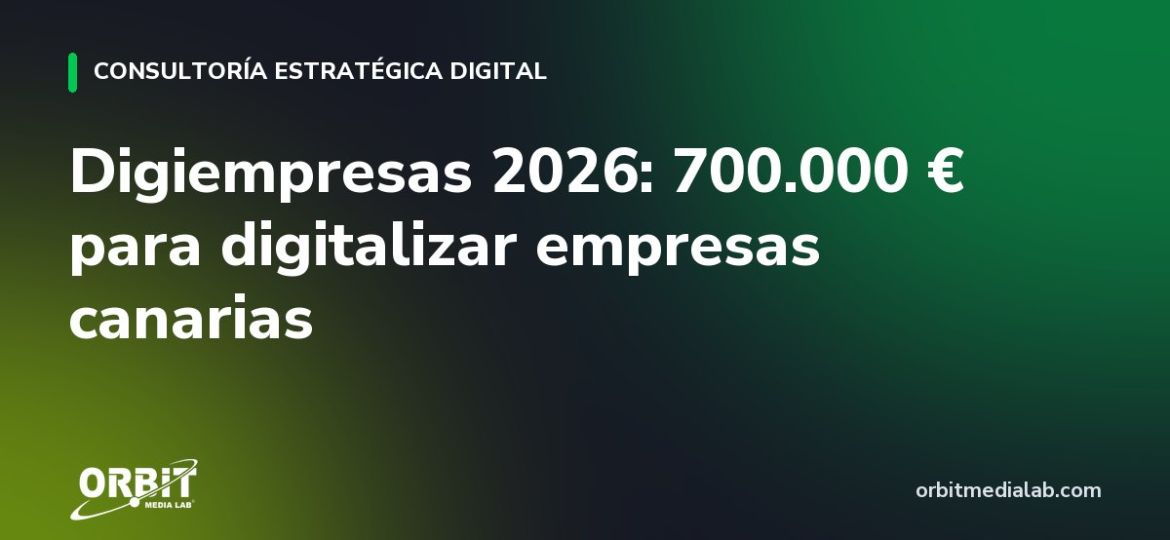Digiempresas 2026: 700.000 € para digitalizar empresas canarias
