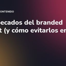 Los 7 pecados del branded content (y cómo evitarlos en vídeo)