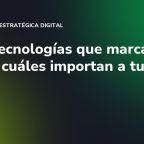 Las 7 tecnologías que marcan 2026 y cuáles importan a tu pyme