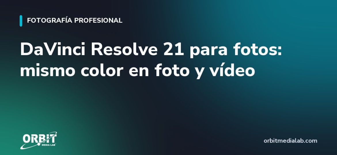DaVinci Resolve 21 para fotos: mismo color en foto y vídeo