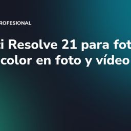 DaVinci Resolve 21 para fotos: mismo color en foto y vídeo