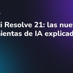 DaVinci Resolve 21: las nuevas herramientas de IA explicadas
