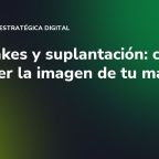 Deepfakes y suplantación: cómo proteger la imagen de tu marca
