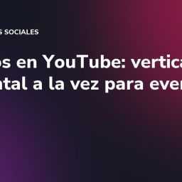 Directos en YouTube: vertical y horizontal a la vez para eventos