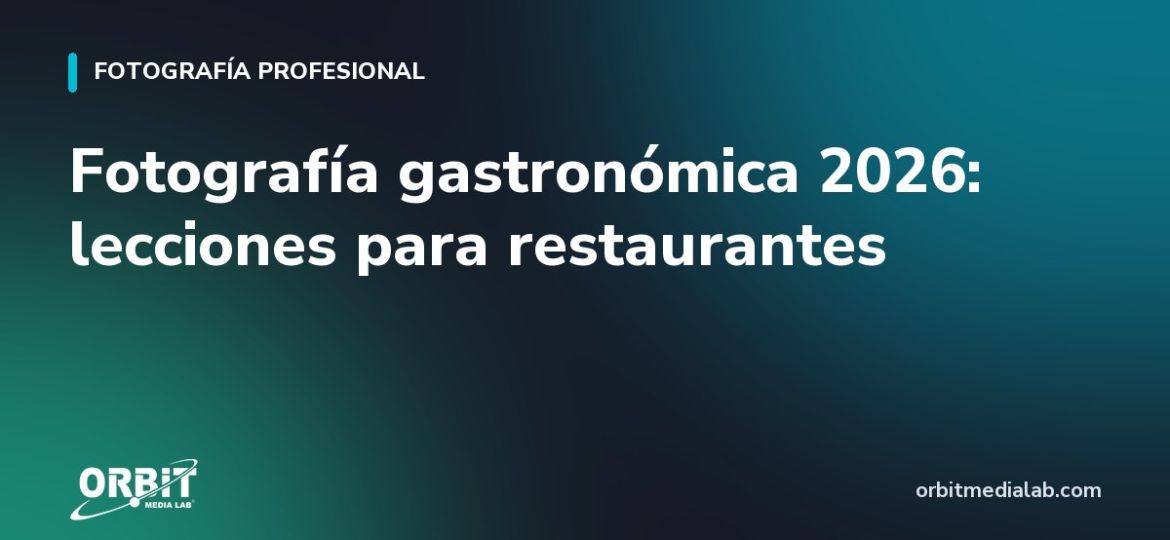 Fotografía gastronómica 2026: lecciones para restaurantes