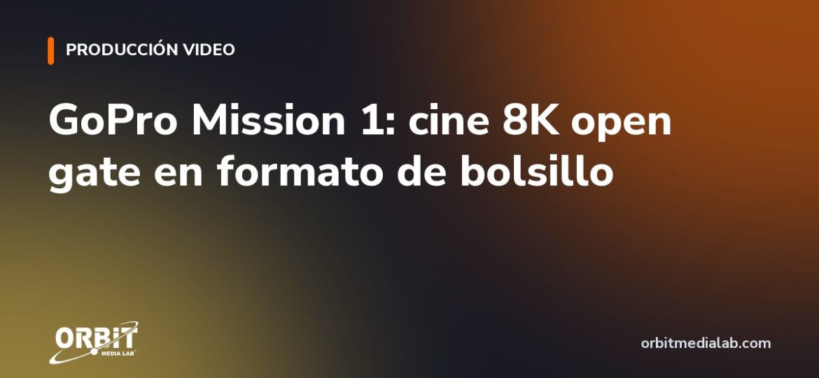 GoPro Mission 1: cine 8K open gate en formato de bolsillo