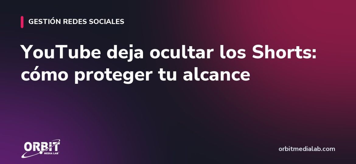 YouTube deja ocultar los Shorts: cómo proteger tu alcance