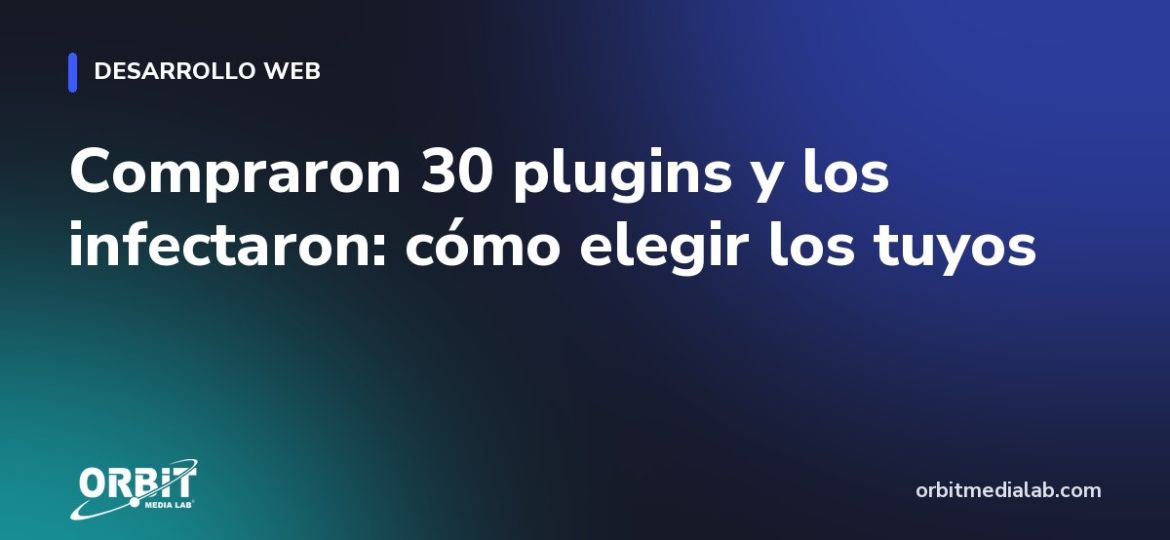 Compraron 30 plugins y los infectaron: cómo elegir los tuyos
