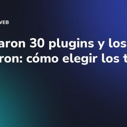 Compraron 30 plugins y los infectaron: cómo elegir los tuyos