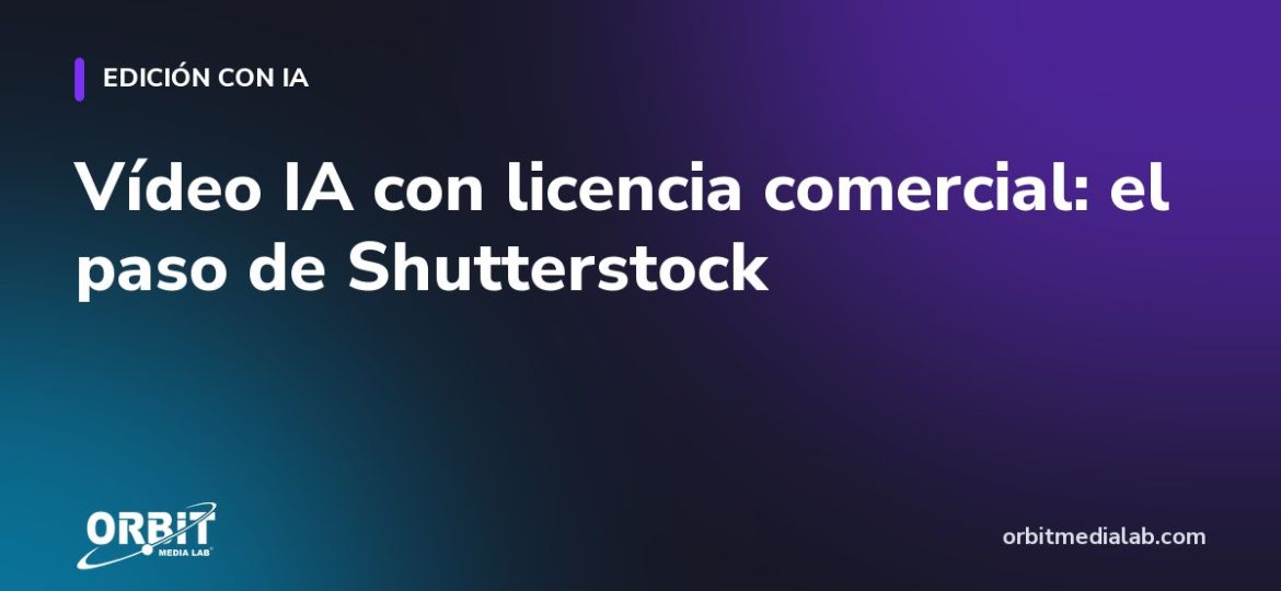 Vídeo IA con licencia comercial: el paso de Shutterstock