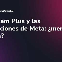 Instagram Plus y las suscripciones de Meta: ¿merecen la pena?