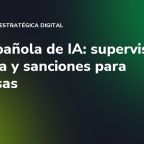 Ley española de IA: supervisión humana y sanciones para empresas