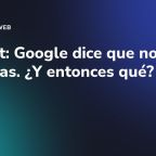llms.txt: Google dice que no lo necesitas. ¿Y entonces qué?