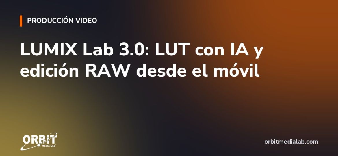 LUMIX Lab 3.0: LUT con IA y edición RAW desde el móvil