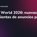 TikTok World 2026: nuevas herramientas de anuncios para marcas