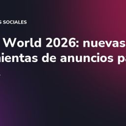 TikTok World 2026: nuevas herramientas de anuncios para marcas