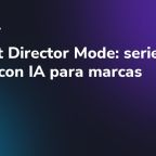 CapCut Director Mode: series cortas con IA para marcas