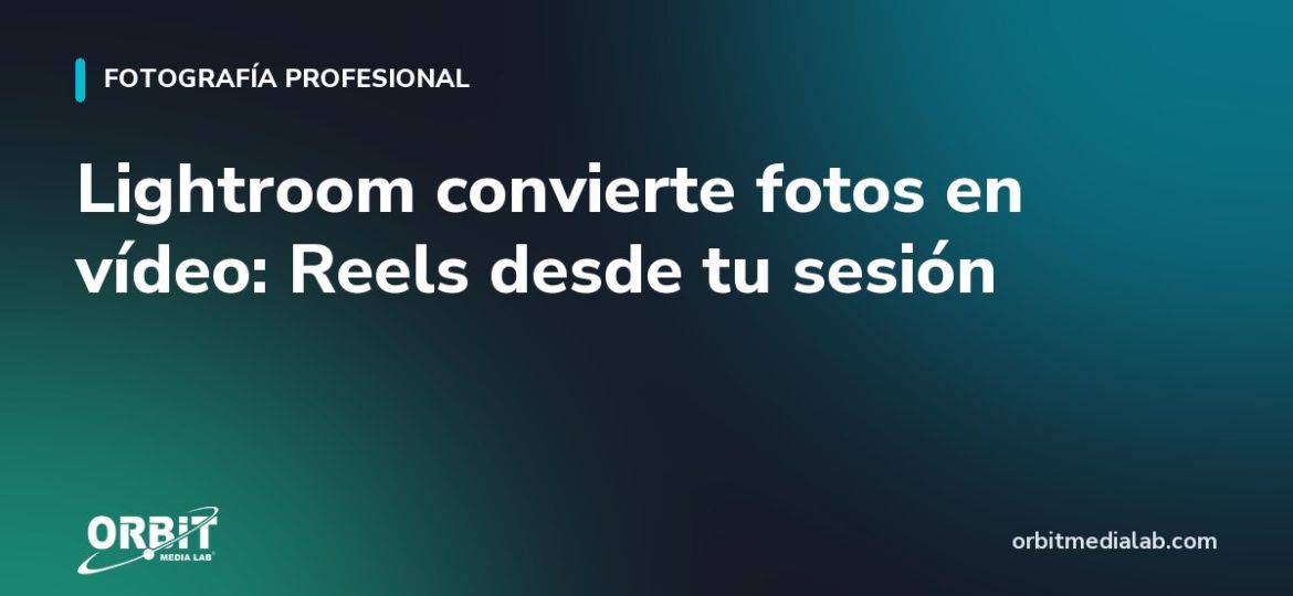 Lightroom convierte fotos en vídeo: Reels desde tu sesión
