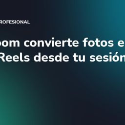 Lightroom convierte fotos en vídeo: Reels desde tu sesión