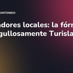 Embajadores locales: la fórmula de "Orgullosamente Turisla"