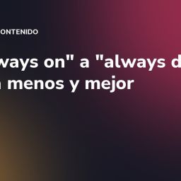 De "always on" a "always drop": publica menos y mejor