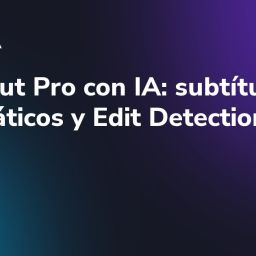 Final Cut Pro con IA: subtítulos automáticos y Edit Detection