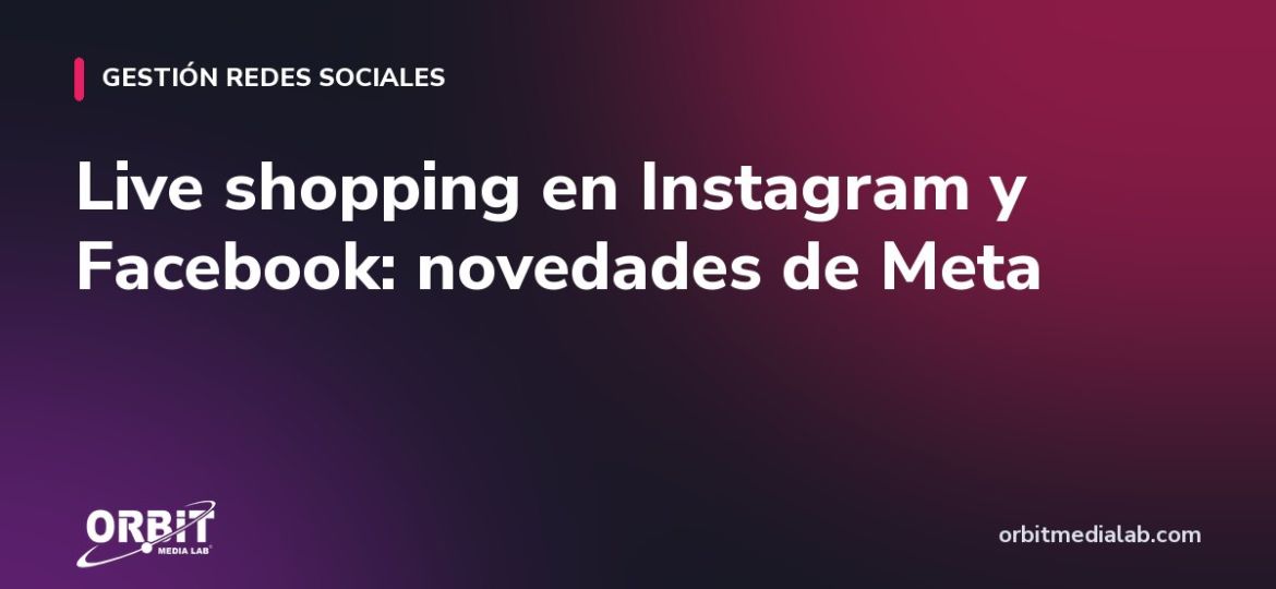 Live shopping en Instagram y Facebook: novedades de Meta